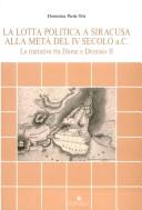 Cover of: La lotta politica a Siracusa alla metà del IV secolo a.C. by Domenica Paola Orsi