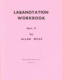 Cover of: Labanotation workbook by Allan Miles