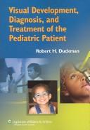 Cover of: Visual development, diagnosis, and treatment of the pediatric patient by [edited by] Robert H. Duckman.