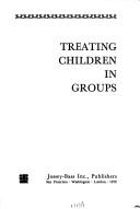 Cover of: Treating children in groups