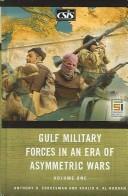 Gulf military forces in an era of asymmetric wars by Anthony H. Cordesman, Khalid R. Al-Rodhan
