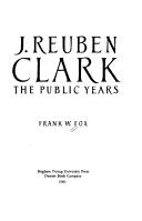 Cover of: J. Reuben Clark: the public years