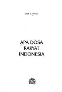 Cover of: Apa dosa rakyat Indonesia by Irfan S. Awwas