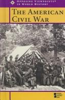 Cover of: Opposing Viewpoints in World History - The American Civil War (hardcover edition) (Opposing Viewpoints in World History) by 