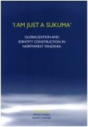 Cover of: "I am just a Sukuma" by Frans Jozef Servaas Wijsen