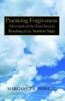 Cover of: Practicing forgiveness: aftermath of the first suicide bombing of an American target