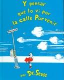 Cover of: Y pensar que lo vi en la calle porvenir / and to Think That I Saw It on Mulberry Street