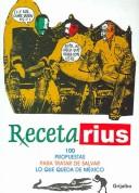 Cover of: RecetaRius: 100 propuestas para tratar de salvar lo que queda de México.