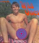 Cover of: The Wild Ones : California Boys : The Erotic Photography of Mel Roberts
