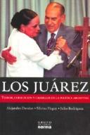 Cover of: Juárez: terror, corrupción y caudillos en la política argentina