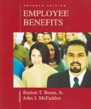 Employee benefits by Burton T. Beam, John J. McFadden, Burton Beam, John J. Mcfadden, John McFadden