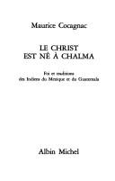Cover of: Christ est né à Chalma: foi et traditions des Indiens du Mexique et du Guatemala