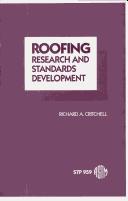 Roofing Research and Standards Development by Richard A. Critchell