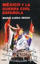 Cover of: Mexico Y La Guerra Civil Espanola / Mexico and The Spanish Civil War (Armas Y Letras Turner) by Mario Ojeda Revah, Mario Ojeda Revah
