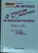 Cover of: Workshop on Relations Between Structure and Reactions in Nuclear Physics