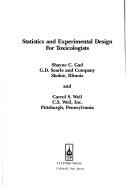 Cover of: Statistics and experimental design for toxicologists by Shayne Cox Gad, Gad C. Shayne, Carrol S. Weil