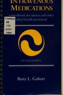 Cover of: Intravenous Medications: A Handbook for Nurses and Other Allied Health Personnel (Intravenous Medications: A Handbook for Nurses & Allied Health Professionals)