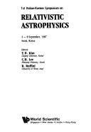 Cover of: 1st Italian-Korean Symposium on Relativistic Astrophysics: 3-8 September, 1987 Seoul, Korea