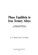 Cover of: Phase Equilibria in Iron Ternary Alloys: A Critical Assessment of the Experimental Literature (Phase Diagrams of Ternary Iron Alloys, Part 4)