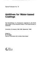 Cover of: Additives for water-based coatings: the proceedings of a symposium organised by the North West Region of the Industrial Division of the Royal Society of Chemistry, University of Liverpool, 28th-29th September 1988