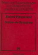 Cover of: Ironie als Symptom: eine kritische Auseinandersetzung mit Søren Kierkegaards Über den Begriff der Ironie