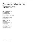Decision making in infertility by Alan H. DeCherney