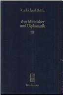 Cover of: Aus Mittelalter und Diplomatik by Carlrichard Brühl