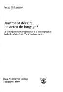 Cover of: Comment décrire les actes de langage?: de la linguistique pragmatique à la lexicographie : "La belle affaire!" et "Tu m'en diras tant!"