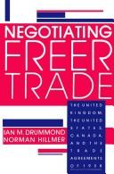 Cover of: Negotiating freer trade | Ian M. Drummond