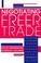 Cover of: Negotiating freer trade