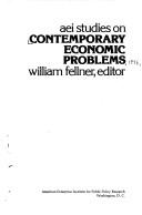 Cover of: AEI studies on contemporary economic problems by William Fellner, editor