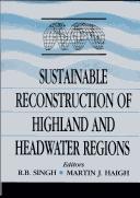 Sustainable reconstruction of highland and headwater regions by International Symposium on Headwater Control (3rd 1995 New Delhi, India)