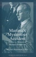 Cover of: Martinů's mysterious accident: essays in honor of Michael Henderson