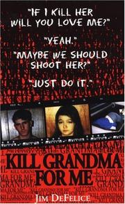 Cover of: Kill Grandma For Me (Pinnacle True Crime) by James DeFelice, Jim Defelice, Jim Defelice