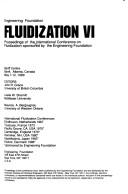 Cover of: Fluidization VI by International Conference on Fluidization (6th 1989 Banff, Canada), John R. Grace, Leslie W. Shemilt, International Conference on Fluidization (6th 1989 Banff, Canada)