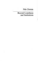 Cover of: Beyond Loneliness and Institutions | Nils Christie