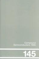 Cover of: Compound Semiconductors 1995, Proceedings of the Twenty-Second INT  Symposium on Compound Semiconductors held in Cheju Island, Korea, 28 August-2 September, ... (Institute of Physics Conference Series)