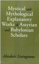Mystical and mythological explanatory works of Assyrian and Babylonian scholars by Alasdair Livingstone