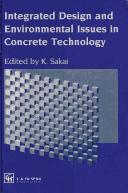 Cover of: Integrated Design and Environmental Issues in Concrete Technology | K. Sakkai