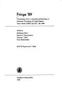 Cover of: Fringe '89: Proceedings of the I. International Workshop on Automatic Processing of Fringer Patterns Held in Berlin (Gdr, April 25-28, 1989)