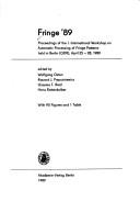 Cover of: Fringe '89 by International Workshop on Automatic Processing of Fringe Patterns (1st 1989 Berlin, Germany)