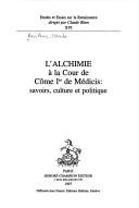 Cover of: L' alchimie à la cour de Côme Ier de Medicis by Alfredo Perifano