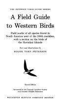 Cover of: A field guide to western birds: field marks of all species found in North America west of the 100th meridian, with a section on the birds of the Hawaiian Islands.