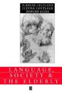 Cover of: Language, Society, and the Elderly: Discourse, Identity, and Ageing (Language and Society, 18)