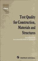 Cover of: Test quality for construction, materials and structures: proceedings of the international symposium held by RILEM (the International Union of Testing and Research Laboratories for Materials and Structures) and ILAC (the International Laboratory Accreditation Congress) : organized by AFREM (Association franpcaise de recherches et d'essais sur les mat'eriaux et les constructions), co-sponsored by ASTM (American Society for Testing and Materials)... [et al.], Saint-R'emy-les-Chevreuse, France, October 15-17, 1990