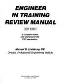 Cover of: Engineer in training review manual | Michael R. Lindeburg