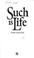 Cover of: Such is life