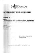 Spaceflight mechanics 1991 by AAS/AIAA Spaceflight Mechanics Meeting (1991 Houston, Tex.)