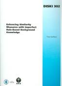Cover of: Enhancing similarity measures with imperfect rule-based background knowledge by Timo Steffens