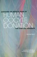 Assessing the medical risks of human oocyte donation for stem cell research by Institute of Medicine (U.S.). Committee on Assessing the Medical Risks of Human Oocyte Donation for Stem Cell Research.